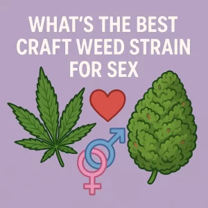 Square illustration reading “What’s the Best Craft Weed Strain for Sex” with a cannabis leaf, heart icon, and interlinked gender symbols.